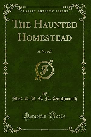 Seller image for The Haunted Homestead: A Novel (Classic Reprint) for sale by Forgotten Books