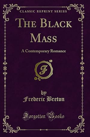 Imagen del vendedor de The Black Mass: A Contemporary Romance (Classic Reprint) a la venta por Forgotten Books