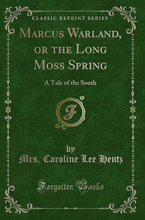 Seller image for Marcus Warland, or the Long Moss Spring: A Tale of the South (Classic Reprint) for sale by Forgotten Books