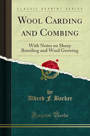 Imagen del vendedor de Wool Carding and Combing: With Notes on Sheep Breeding and Wool Growing a la venta por Forgotten Books