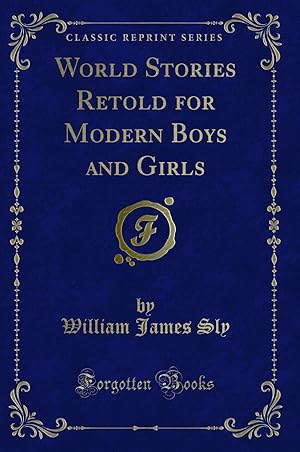 Seller image for World Stories Retold for Modern Boys and Girls (Classic Reprint) for sale by Forgotten Books