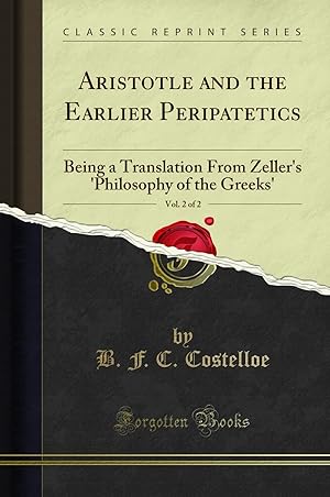 Bild des Verkufers fr Aristotle and the Earlier Peripatetics, Vol. 2 of 2 (Classic Reprint) zum Verkauf von Forgotten Books