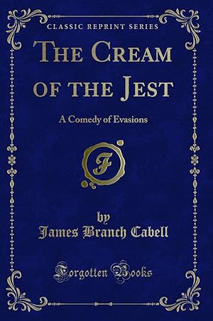 Imagen del vendedor de The Cream of the Jest: A Comedy of Evasions (Classic Reprint) a la venta por Forgotten Books