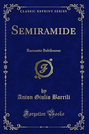 Seller image for Semiramide: Racconto Babilonese (Classic Reprint) for sale by Forgotten Books