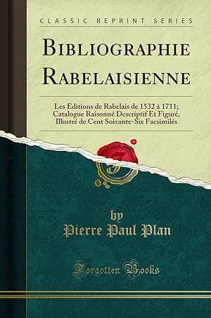 Image du vendeur pour Bibliographie Rabelaisienne: Les  ditions de Rabelais de 1532  1711 mis en vente par Forgotten Books