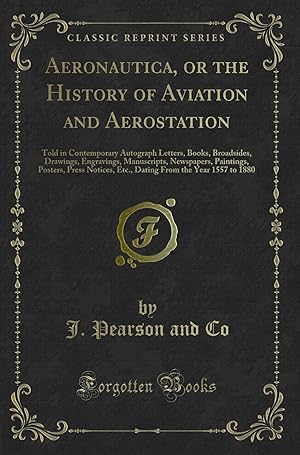 Seller image for Aeronautica, or the History of Aviation and Aerostation (Classic Reprint) for sale by Forgotten Books