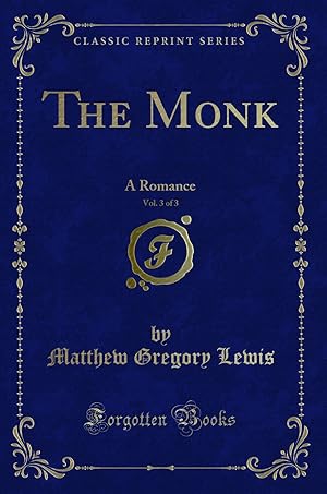 Seller image for The Monk, Vol. 3 of 3: A Romance (Classic Reprint) for sale by Forgotten Books