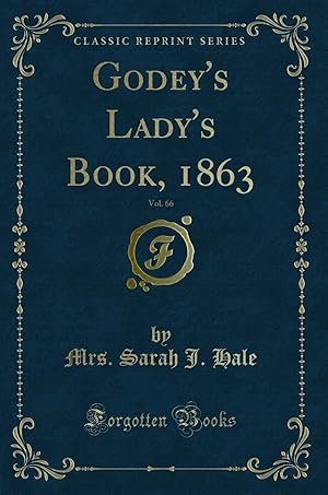 Seller image for Godey's Lady's Book, 1863, Vol. 66 (Classic Reprint) for sale by Forgotten Books