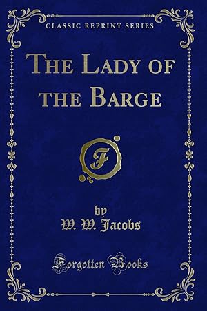 Image du vendeur pour The Lady of the Barge (Classic Reprint) mis en vente par Forgotten Books