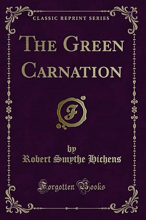 Imagen del vendedor de The Green Carnation (Classic Reprint) a la venta por Forgotten Books