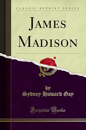 Seller image for James Madison (Classic Reprint) for sale by Forgotten Books