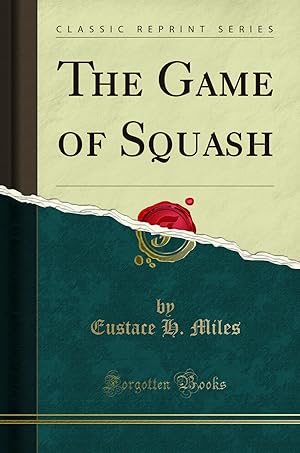 Image du vendeur pour The Game of Squash (Classic Reprint) mis en vente par Forgotten Books