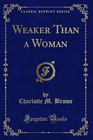 Imagen del vendedor de Weaker Than a Woman (Classic Reprint) a la venta por Forgotten Books