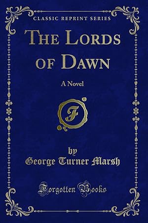 Imagen del vendedor de The Lords of Dawn: A Novel (Classic Reprint) a la venta por Forgotten Books