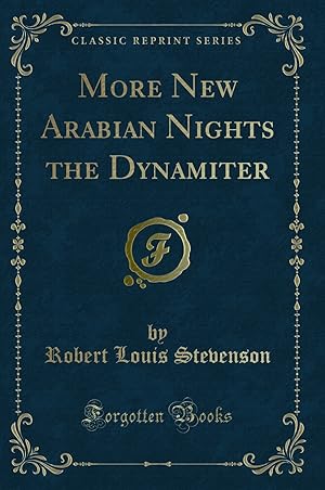 Imagen del vendedor de More New Arabian Nights the Dynamiter (Classic Reprint) a la venta por Forgotten Books