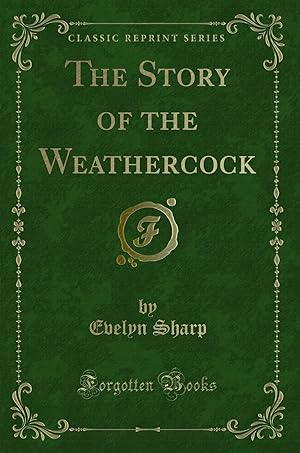 Seller image for The Story of the Weathercock (Classic Reprint) for sale by Forgotten Books