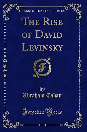 Seller image for The Rise of David Levinsky (Classic Reprint) for sale by Forgotten Books