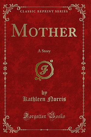 Imagen del vendedor de Mother: A Story (Classic Reprint) a la venta por Forgotten Books