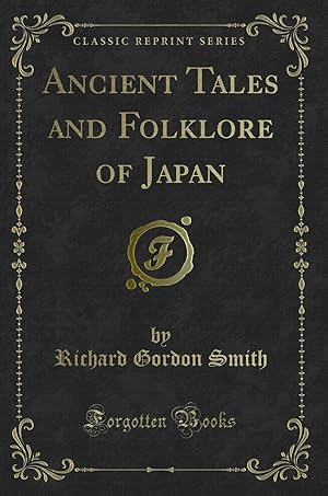 Imagen del vendedor de Ancient Tales and Folklore of Japan (Classic Reprint) a la venta por Forgotten Books