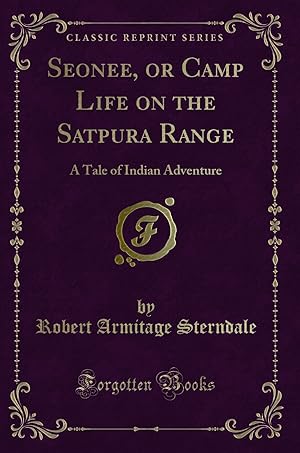 Seller image for Seonee, or Camp Life on the Satpura Range: A Tale of Indian Adventure for sale by Forgotten Books