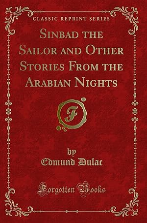 Image du vendeur pour Sinbad the Sailor and Other Stories From the Arabian Nights (Classic Reprint) mis en vente par Forgotten Books