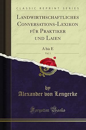 Imagen del vendedor de Landwirthschaftliches Conversations-Lexikon für Praktiker und Laien, Vol. 1 a la venta por Forgotten Books