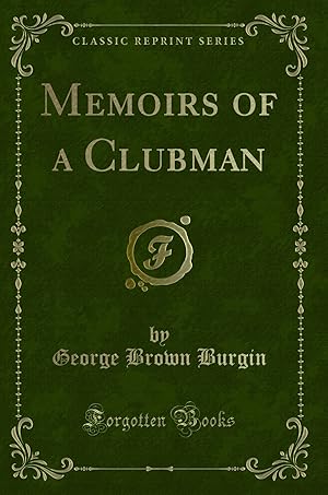 Bild des Verkufers fr Memoirs of a Clubman (Classic Reprint) zum Verkauf von Forgotten Books