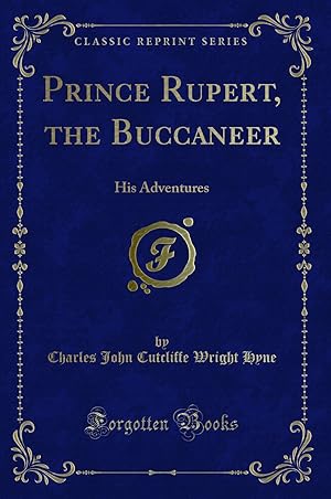 Seller image for Prince Rupert, the Buccaneer: His Adventures (Classic Reprint) for sale by Forgotten Books