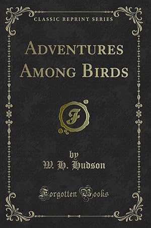 Imagen del vendedor de Adventures Among Birds (Classic Reprint) a la venta por Forgotten Books