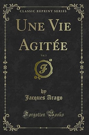 Seller image for Une Vie Agit e, Vol. 3 (Classic Reprint) for sale by Forgotten Books