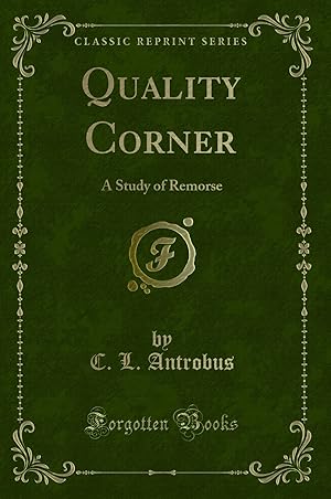 Bild des Verkufers fr Quality Corner: A Study of Remorse (Classic Reprint) zum Verkauf von Forgotten Books