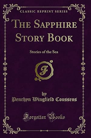 Bild des Verkufers fr The Sapphire Story Book: Stories of the Sea (Classic Reprint) zum Verkauf von Forgotten Books