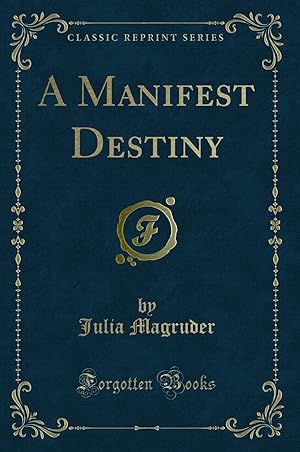 Seller image for A Manifest Destiny (Classic Reprint) for sale by Forgotten Books