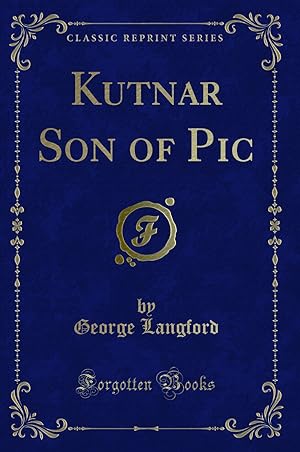 Imagen del vendedor de Kutnar Son of Pic (Classic Reprint) a la venta por Forgotten Books