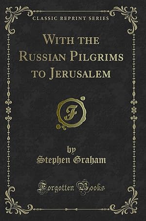 Bild des Verkufers fr With the Russian Pilgrims to Jerusalem (Classic Reprint) zum Verkauf von Forgotten Books