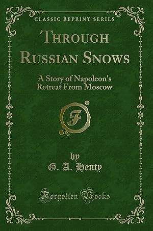 Seller image for Through Russian Snows: A Story of Napoleon's Retreat From Moscow for sale by Forgotten Books