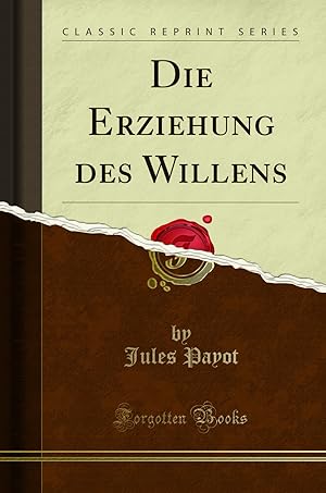 Seller image for Die Erziehung des Willens (Classic Reprint) for sale by Forgotten Books