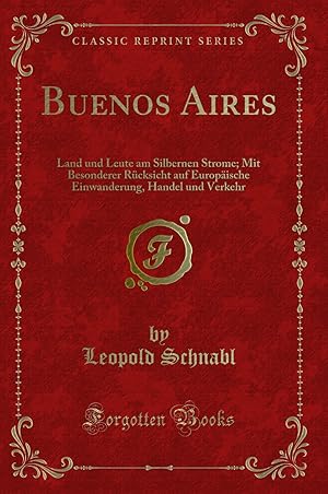 Imagen del vendedor de Buenos Aires: Land und Leute am Silbernen Strome (Classic Reprint) a la venta por Forgotten Books
