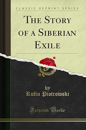 Seller image for The Story of a Siberian Exile (Classic Reprint) for sale by Forgotten Books