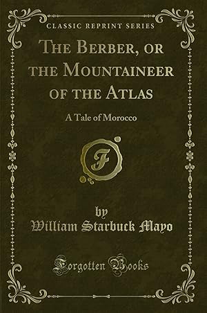 Image du vendeur pour The Berber, or the Mountaineer of the Atlas: A Tale of Morocco mis en vente par Forgotten Books