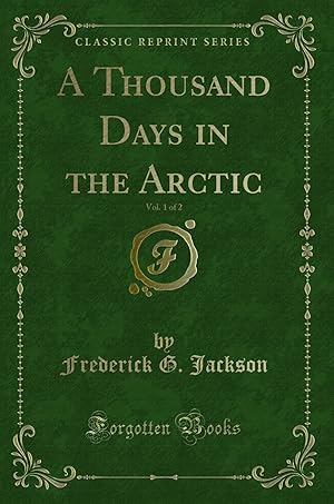 Imagen del vendedor de A Thousand Days in the Arctic, Vol. 1 of 2 (Classic Reprint) a la venta por Forgotten Books