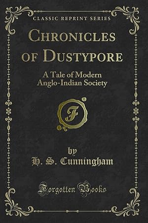 Bild des Verkufers fr Chronicles of Dustypore: A Tale of Modern Anglo-Indian Society zum Verkauf von Forgotten Books