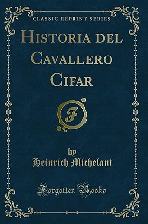 Bild des Verkufers fr Historia del Cavallero Cifar (Classic Reprint) zum Verkauf von Forgotten Books