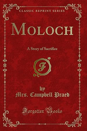 Image du vendeur pour Moloch: A Story of Sacrifice (Classic Reprint) mis en vente par Forgotten Books