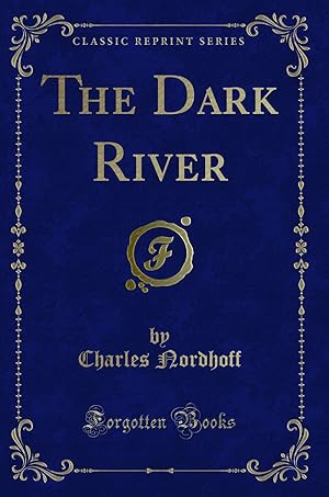 Seller image for The Dark River (Classic Reprint) for sale by Forgotten Books