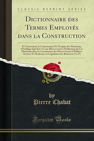 Seller image for Dictionnaire des Termes Employ s dans la Construction (Classic Reprint) for sale by Forgotten Books