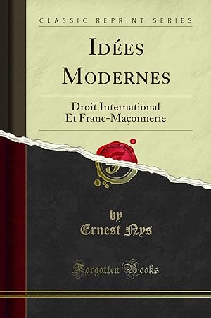 Imagen del vendedor de Id es Modernes: Droit International Et Franc-Maçonnerie (Classic Reprint) a la venta por Forgotten Books