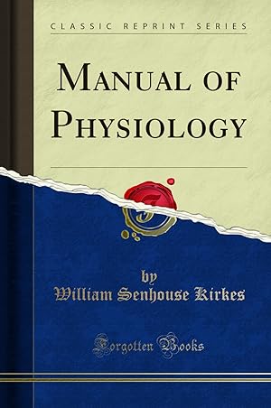 Image du vendeur pour Manual of Physiology (Classic Reprint) mis en vente par Forgotten Books