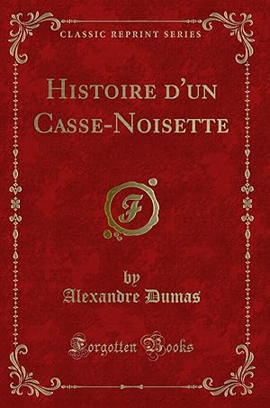 Seller image for Histoire d'un Casse-Noisette (Classic Reprint) for sale by Forgotten Books