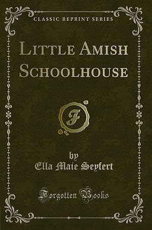 Seller image for Little Amish Schoolhouse (Classic Reprint) for sale by Forgotten Books